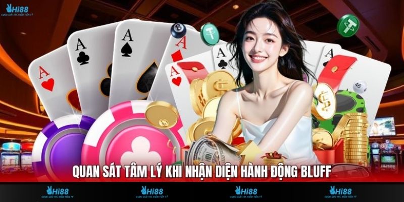 Quan sát tâm lý khi nhận diện hành động bluff