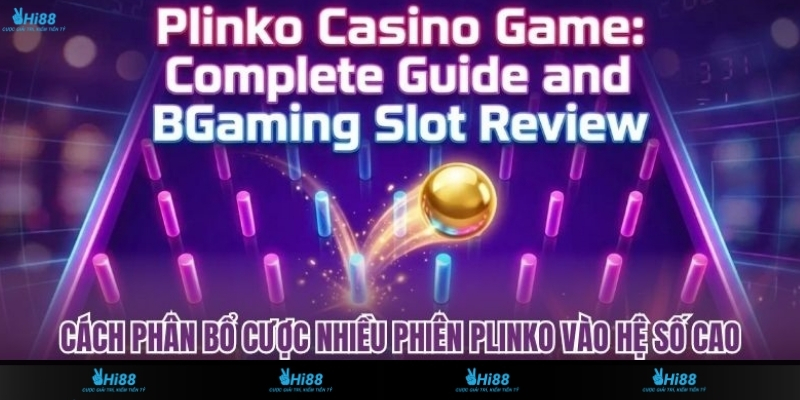 Cách phân bổ cược nhiều phiên Plinko vào hệ số cao