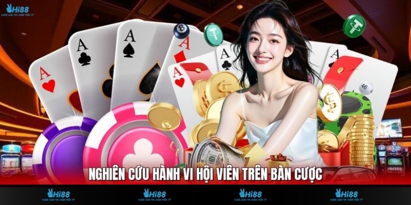 Nghiên cứu hành vi hội viên trên bàn cược