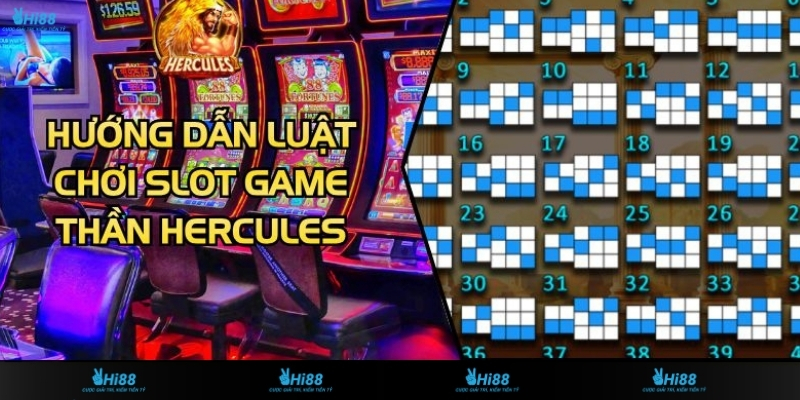 Hướng Dẫn Luật Chơi Slot Game Thần Hercules Dễ Hiểu Nhất