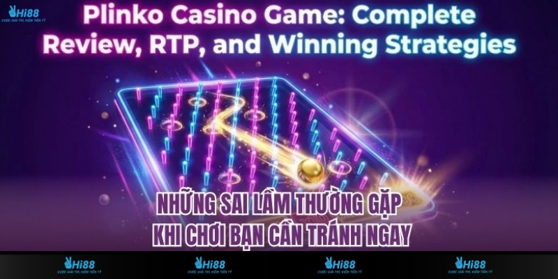 Những Sai Lầm Thường Gặp Khi Chơi Bạn Cần Tránh Ngay