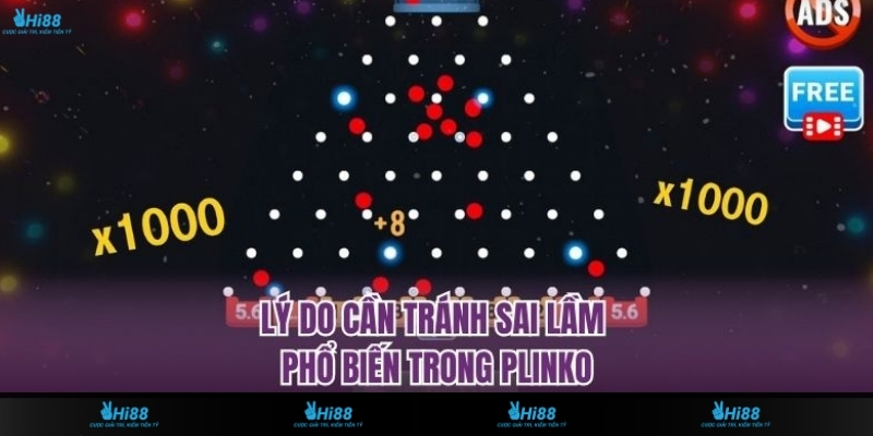 Lý do cần tránh sai lầm phổ biến trong Plinko