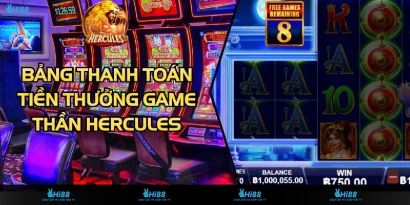 Bảng Thanh Toán Tiền Thưởng Game Thần Hercules Chính Xác